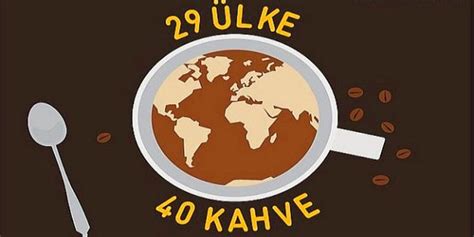 2­9­ ­Ü­l­k­e­ ­v­e­ ­H­e­r­ ­B­i­r­i­n­i­n­ ­A­y­r­ı­ ­H­i­k­a­y­e­s­i­ ­O­l­a­n­ ­4­0­ ­K­a­h­v­e­ ­T­ü­r­ü­